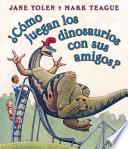 libro Cómo Juegan Los Dinosaurios Con Sus Amigos?